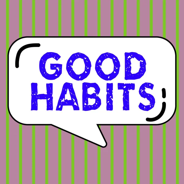 Sign displaying Good Habits, Business idea behaviour that is beneficial to ones physical or mental health