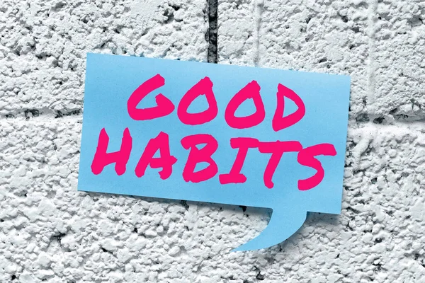 Inspiration showing sign Good Habits, Business overview behaviour that is beneficial to ones physical or mental health