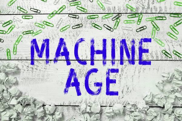 Writing displaying text Machine Age, Business idea period of development of new technology and industrial processes