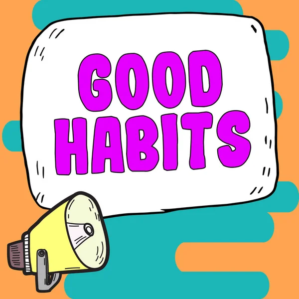 Sign displaying Good Habits, Business idea behaviour that is beneficial to ones physical or mental health