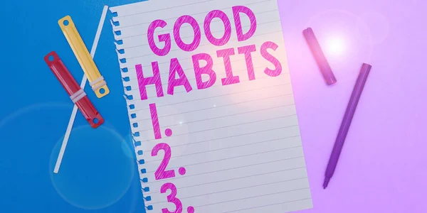 Hand writing sign Good Habits, Business concept behaviour that is beneficial to ones physical or mental health