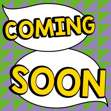 Metin gösterimi yakında yazılıyor. Bunun anlamı çok kısa bir süre içinde bir şeylerin olacağı.