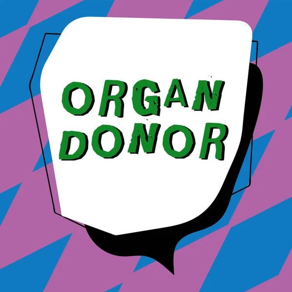 Sign displaying Organ Donor, Business overview A person who offers an organ from their body for transplantation