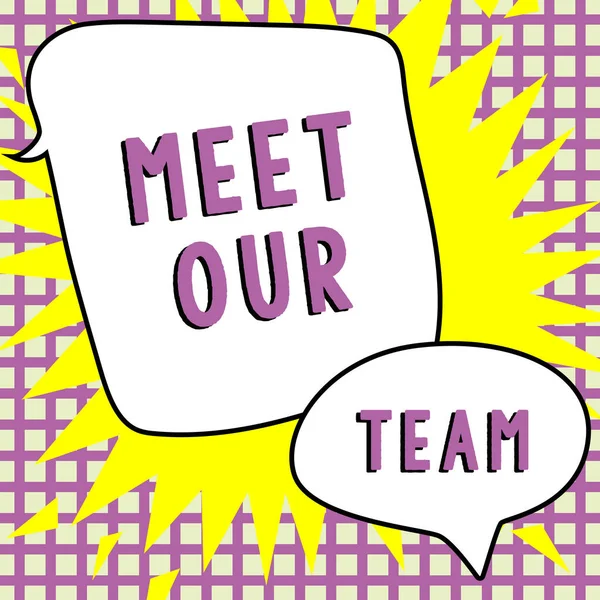 Text sign showing Meet Our Team, Business concept introducing another person to your team mates in the company