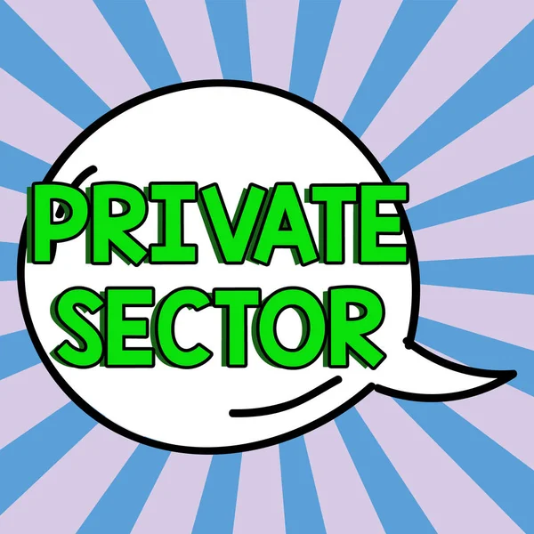 Conceptual caption Private Sector, Business showcase a part of an economy which is not controlled or owned by the government