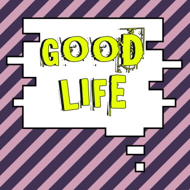 Metin yazma İyi Yaşam, İş yaklaşımı Konfor ve lüks içinde yaşamak az sorun ve endişe ile