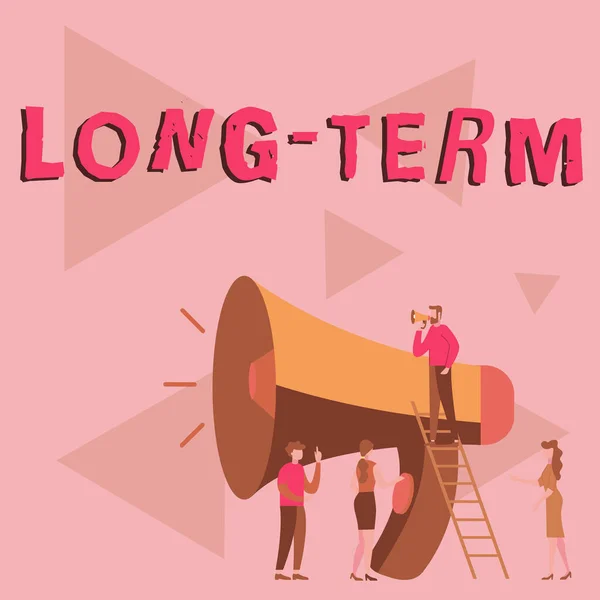 Text sign showing Long Term, Business idea occurring over or involving a relatively long period of time