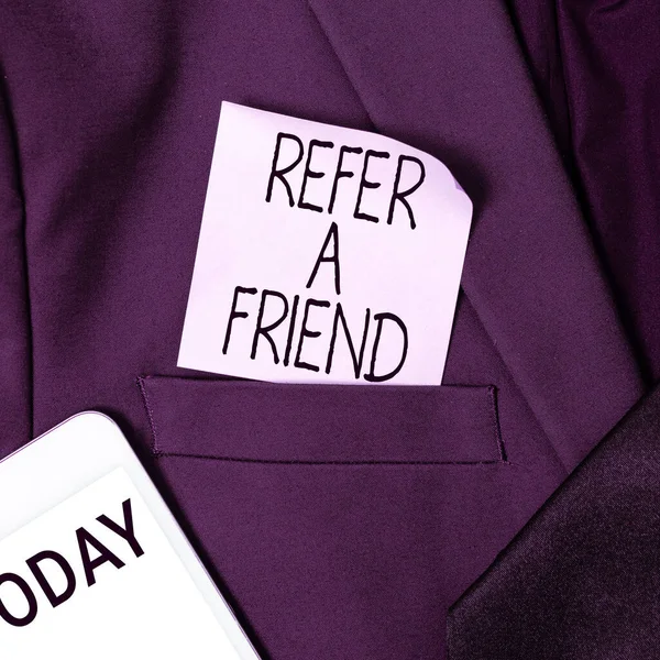 Sign displaying Refer A Friend, Business overview Recommendation Appoint someone qualified for the task