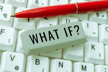 Ne Olduğunu gösteren metin işareti, Tüm olasılıkları incele. Bir şey olduğunu hayal et.