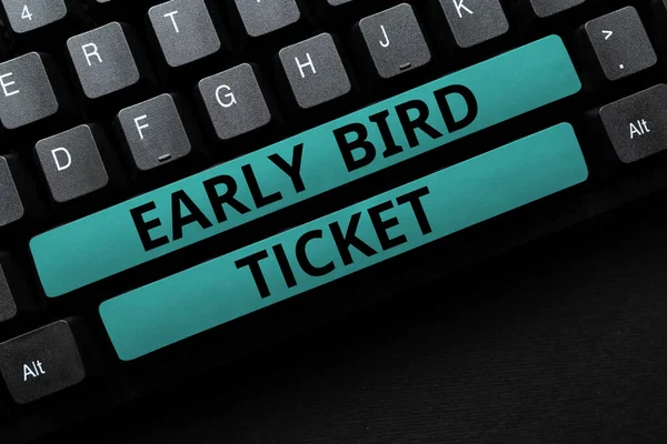 Handwriting text Early Bird Ticket, Business idea Buying a ticket before it go out for sale in regular price