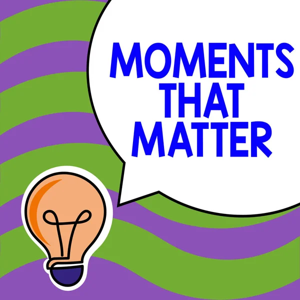 Sign Displaying Moments Matter Business Showcase Jelentős Pozitív Boldog Emlékezetes — Stock Fotó