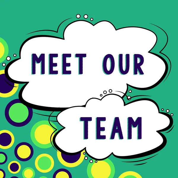 Text sign showing Meet Our Team, Conceptual photo introducing another person to your team mates in the company
