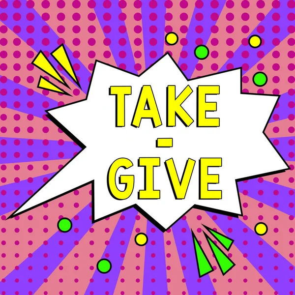 Znak Pisma Ręcznego Take Give Conceptual Zdjęcie Również Gotowość Przyjęcia — Zdjęcie stockowe