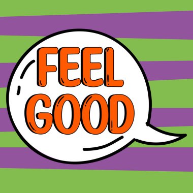 Conceptual caption Feel Good, Business idea relating to or promoting an often specious sense of satisfaction