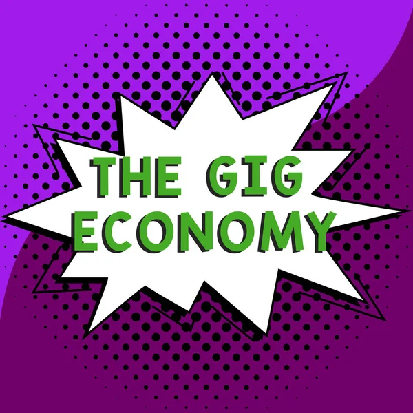 Sign displaying The Gig Economy, Business concept Market of Short-term contracts freelance work temporary