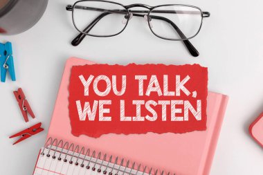 Text sign showing You Talk, We Listen, Business overview Two Way Communication Motivational Conversation