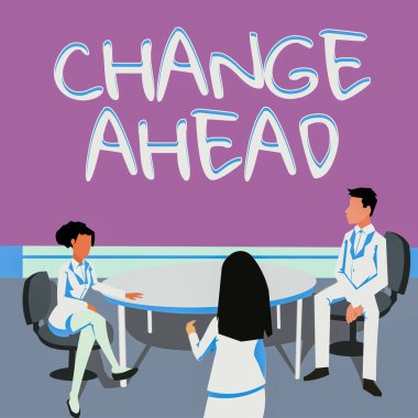 Handwriting text Change Ahead, Word for Some alterations waiting to happen Perspective Standby