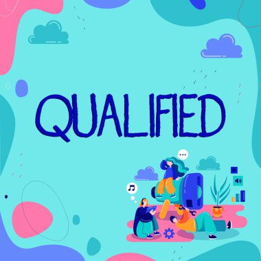 Writing displaying text Qualified, Business showcase Officially trained to perform a particular job Certified