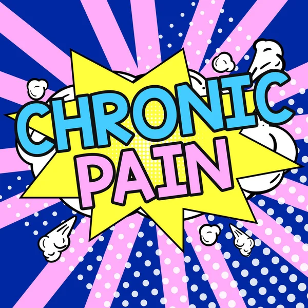 Sign displaying Chronic Pain, Concept meaning Pain that extends beyond the expected period of healing