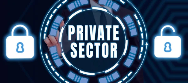Sign displaying Private Sector, Business overview a part of an economy which is not controlled or owned by the government