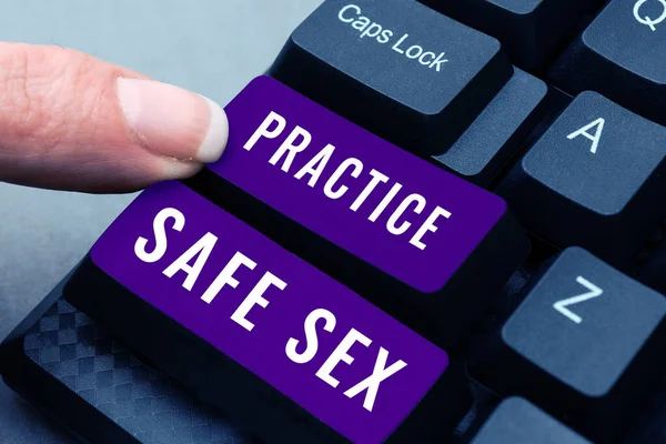 Writing displaying text Practice Safe Sex, Business approach intercourse in which measures are taken to avoid sexual contact disease