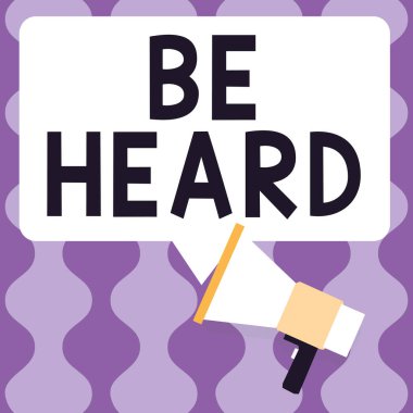 Inspiration showing sign Be Heard, Business approach promote a state of complete emotional and physical well-being
