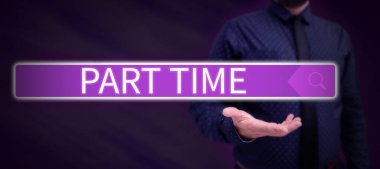 Writing displaying text Part Time, Business idea A work or job that is not permanent but able to perform well