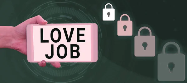 Sign displaying Love Job, Business approach designed to help locate a fulfilling job that is right for us
