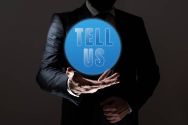 Text sign showing Tell Us, Internet Concept Telling your personal background and life experiences