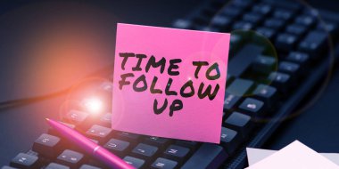 Conceptual caption Time To Follow Up, Business approach Enquiry of the previous task or information Continuation