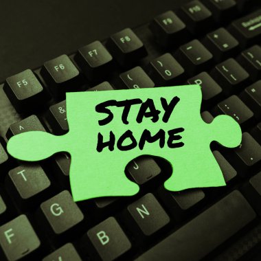 Conceptual display Stay Home, Word Written on not go out for an activity and stay inside the house or home