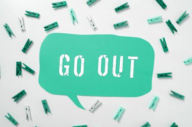 Sign displaying Go Out, Business concept to leave a room or building, especially in order to do something