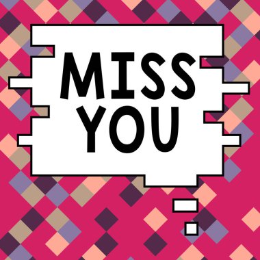 Sign displaying Miss You, Word for Longing for an important person in your life for a period of time