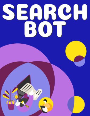 Conceptual display Search Bot, Business concept a program that runs automated tasks over the Internet or network