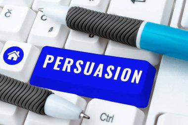 Conceptual display Persuasion, Word Written on the action or fact of persuading someone or of being persuaded to do