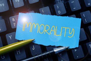 Text showing inspiration Immorality, Business approach the state or quality of being immoral, wickedness