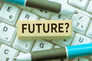 Gelecek, kavram ve zaman aralığını gösteren bir tabela. Şu anki olaylardan sonraki zaman aralığı.