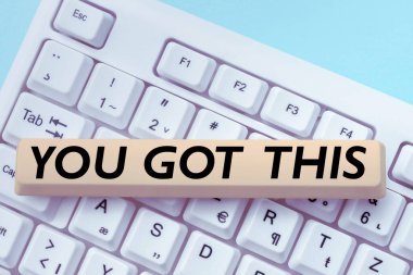 Conceptual display You Got This, Business concept to encourage someone to succeed in dealing with something