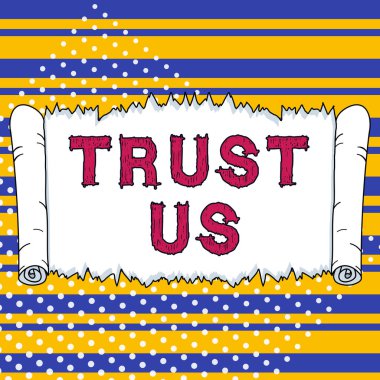 Conceptual display Trust Us, Business overview to believe that someone is good and honest and will not harm