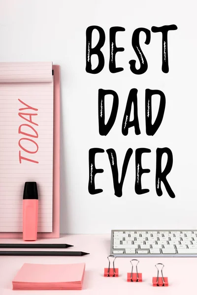 Writing displaying text Best Dad Ever, Internet Concept Appreciation for your father love feelings compliment
