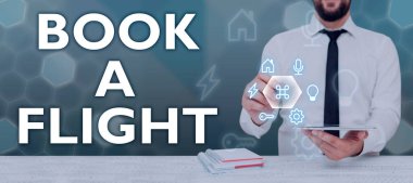 Text sign showing Book A Flight, Business approach Purchase tickets to make a trip by plane Planning vacations