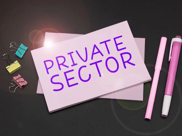 Writing displaying text Private Sector, Business concept a part of an economy which is not controlled or owned by the government