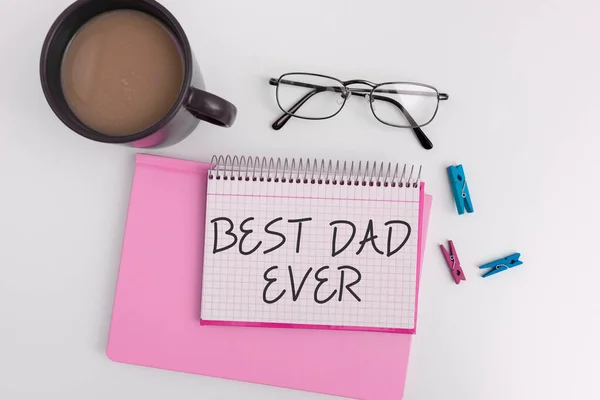 Writing displaying text Best Dad Ever, Business concept Appreciation for your father love feelings compliment
