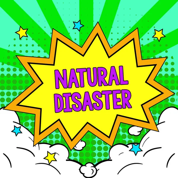 Text sign showing Natural Disaster, Conceptual photo occurring in the course of nature and from natural causes