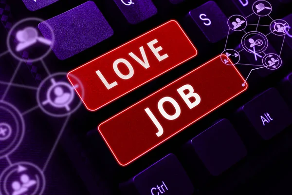 Text showing inspiration Love Job, Business idea designed to help locate a fulfilling job that is right for us