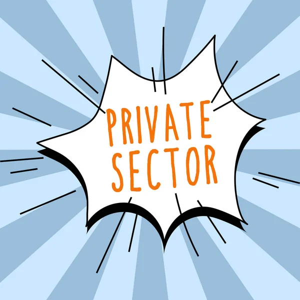 Inspiration showing sign Private Sector, Business showcase a part of an economy which is not controlled or owned by the government