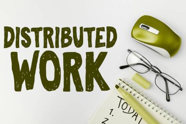 Text showing inspiration Distributed Work, Word for practiced by enterprises using network facilities