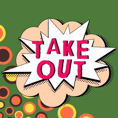 Inspiration showing sign Take Out, Internet Concept the act of taking out food food from the restaurant to eat outside