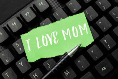 Sign displaying I Love Mom, Internet Concept Good feelings about my mother Affection loving happiness