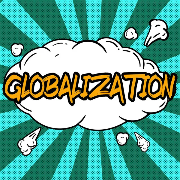 Text Sign Showing Globalization Concept Meaning Development Increasingly Integrated Global — Stockfoto